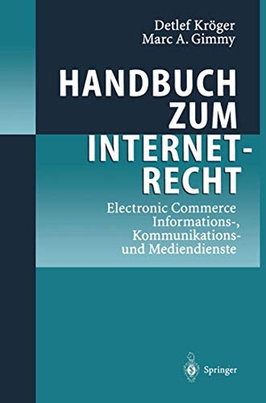 Gimmy, Marc A. / Detlef Kröger. Handbuch zum Internetrecht - Electronic Commerce - Informations-, Kommunikations-und Mediendienste. Springer Berlin Heidelberg, 2012.