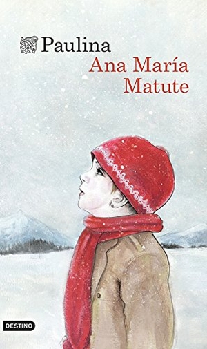 Matute, Ana María. Paulina. Ediciones Destino, 2013.