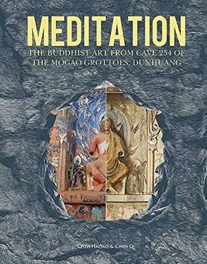 Chen, Qi / Haitao Chen. Meditation: The Buddhist Art from Cave 254 of the Mogao Grottoes, Dunhuang. Royal Collins Publishing Company, 2022.
