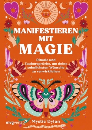 Dylan, Mystic. Manifestieren mit Magie - Rituale und Zaubersprüche, um deine sehnlichsten Wünsche zu verwirklichen | Mit dem Gesetz der Anziehung und dem Universum für Anfänger zur Traumerfüllung. MVG Moderne Vlgs. Ges., 2024.