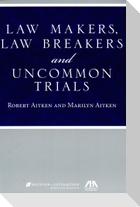 Law Makers, Law Breakers and Uncommon Trials