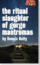 The Ritual Slaughter of Gorge Mastromas