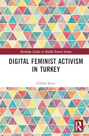 &. Digital Feminist Activism in Turkey. Taylor & Francis, 2026.