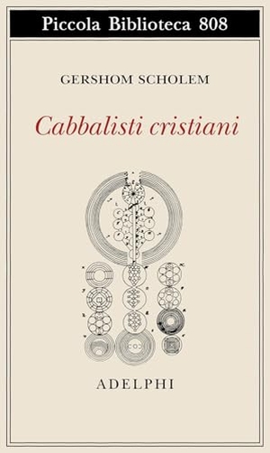Scholem, Gershom. Cabbalisti cristiani. Adelphi, 2024.