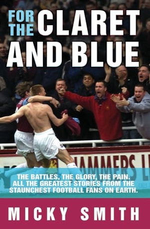 Smith, Micky. For the Claret and Blue. Bonnier Books UK, 2010.