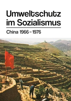 Mediengruppe Neuer Weg GmbH (Hrsg.). Umweltschutz im Sozialismus - China 1966¿-¿1976. Mediengruppe Neuer Weg, 2026.