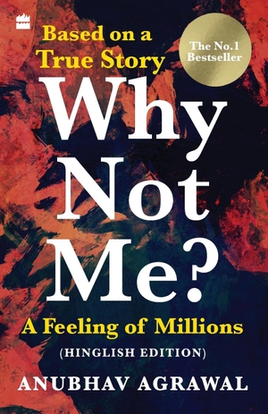Agrawal, Anubhav. Why Not Me? A Feeling of Millions (Hinglish). HarperCollins Publishers India Pvt Ltd, 2021.