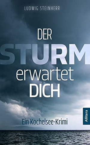 Steinherr, Ludwig. Der Sturm erwartet dich - Ein Kochelsee-Krimi. Buch & media, 2023.