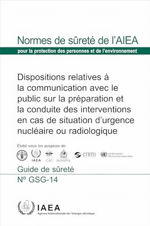 Iaea. Dispositions Relatives À La Communication Avec Le Public Sur La Préparation Et La Conduite Des Interventions En Cas de Situation d'Urgence Nucléaire Ou Radiologique. Mare Nostrum, 2026.