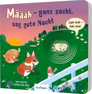 Orso, Kathrin Lena. Zieh mal, hör mal: Määäh - ganz sacht, sag gute Nacht - Allererstes Soundbuch zur Guten Nacht ab 18 Monaten. Esslinger Verlag, 2025.