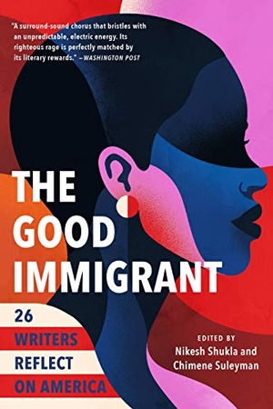 Shukla, Nikesh / Chimene Suleyman (Hrsg.). The Good Immigrant - 26 Writers Reflect on America. Little Brown and Company, 2020.