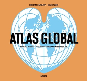Fumey, Gilles / Boucheron, Patrick et al. Atlas global : 60 mapas inéditos : otro mundo surge ante nuestros ojos. Ediciones Cátedra, 2016.