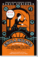Enola Holmes: The Case of the Disappearing Duchess
