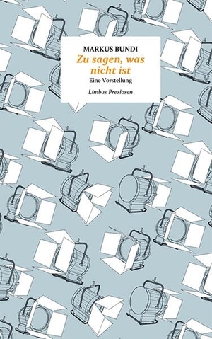 Bundi, Markus. Zu sagen, was nicht ist - Eine Vorstellung. Limbus Verlag, 2026.