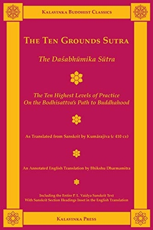 The Ten Grounds Sutra - The Dasabhumika Sutra. Kalavinka Press, 2019.