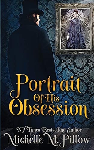 Pillow, Michelle M.. Portrait of His Obsession. The Raven Books LLC, 2019.