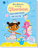Mein Malbuch mit bunten Glitzersteinen. Meerjungfrauen und Delfine (Mit über 1.000 Glitzersteinen)