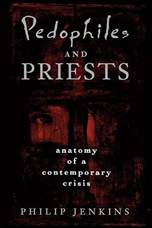 Jenkins, Philip. Pedophiles and Priests - Anatomy of a Contemporary Crisis. Oxford University Press, USA, 2001.