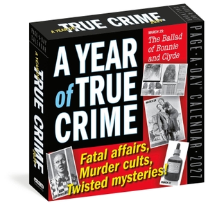 A Year of True Crime Page-A-Day® Calendar 2027 - Fatal affairs, murder cults, twisted mysteries!. Workman Publishing, 2026.