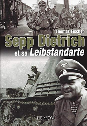 Fischer, Thomas. Sepp Dietrich - Et Sa Leibstandarte. Editions Heimdal, 2016.