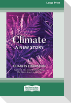 Climate -- A New Story (16pt Large Print Edition)