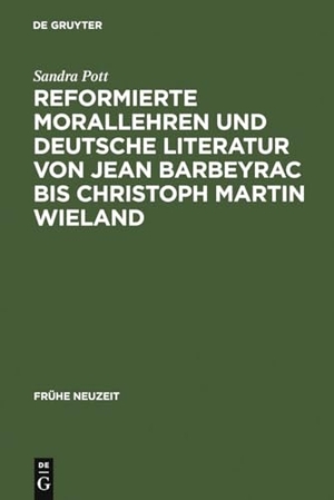 Pott, Sandra. Reformierte Morallehren und deutsche Literatur von Jean Barbeyrac bis Christoph Martin Wieland. De Gruyter, 2003.
