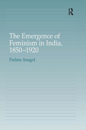 Anagol, Padma. The Emergence of Feminism in India, 1850-1920. Taylor & Francis Ltd (Sales), 2006.