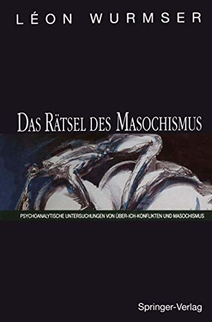 Wurmser, Leon. Das Rätsel des Masochismus - Psychoanalytische Untersuchungen von Über-Ich-Konflikten und Masochismus. Springer, 2012.