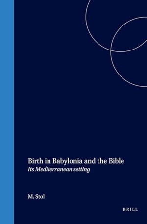 Stol. Birth in Babylonia and the Bible - Its Mediterranean Setting. Brill, 2000.