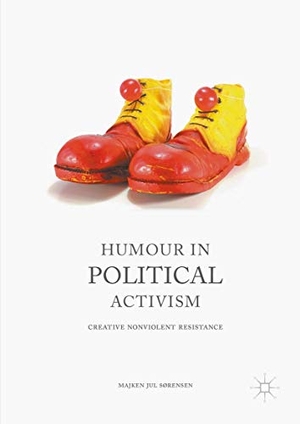 Sørensen, Majken Jul. Humour in Political Activism - Creative Nonviolent Resistance. Palgrave Macmillan UK, 2016.