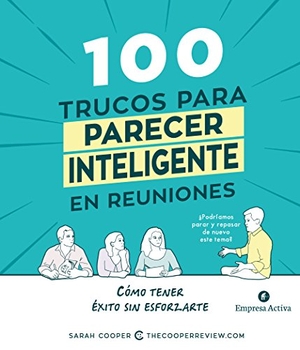 Cooper, Sarah. 100 Trucos Para Parecer Inteligente En Reuniones. Urano, 2018.