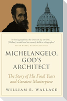 Michelangelo, God's Architect