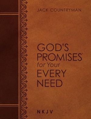 Countryman, Jack. God's Promises for Your Every Need NKJV (Large Text Leathersoft) - A Treasury of Scripture for Life. Thomas Nelson, 2019.