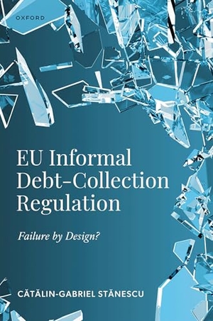 St&. EU Informal Debt-Collection Regulation - Failure by Design?. Oxford University Press, 2025.