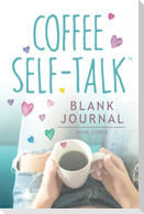Coffee Self-Talk Blank Journal: (Softcover Blank Lined Journal 180 Pages)