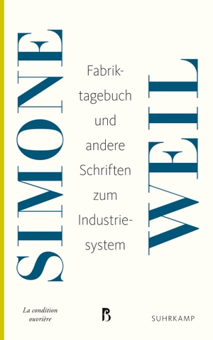 Simone Weil / Heinz Abosch / Albertine Thévenon. Fabriktagebuch. Suhrkamp, 2019.