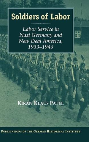 Patel, Kiran Klaus. Soldiers of Labor. Cambridge University Press, 2016.