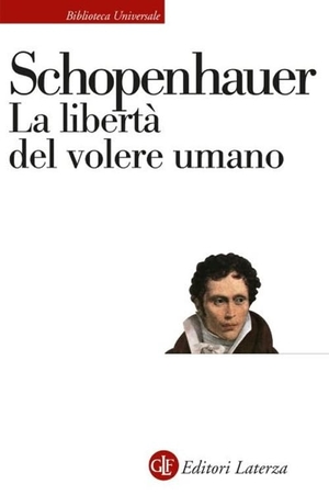 Schopenhauer, Arthur. La libertà del volere umano. Laterza, 2025.