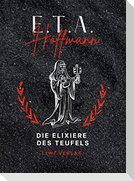 E.T.A. Hoffmann: Die Elixiere des Teufels. Vollständige Neuausgabe