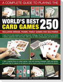A Complete Guide to Playing the World's Best 250 Card Games