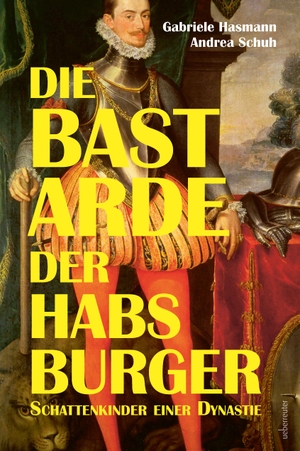 Hasmann, Gabriele / Andrea Schuh. Die Bastarde der Habsburger - Schattenkinder einer Dynastie. Ueberreuter, Carl Verlag, 2026.