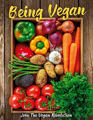 Barnes-Brown, Alice / Wheller, Amy et al. Being Vegan - Join the Vegan Revolution. Sona Books, 2021.