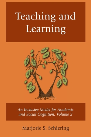 Schiering, Marjorie S.. Teaching and Learning - An Inclusive Model for Academic and Social Cognition. Rowman & Littlefield Publishers, 2024.