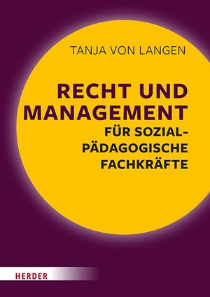 Langen, Tanja von. Recht und Management für sozialpädagogische Fachkräfte. Herder Verlag GmbH, 2023.
