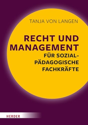 Langen, Tanja von. Recht und Management für sozialpädagogische Fachkräfte. Herder Verlag GmbH, 2023.