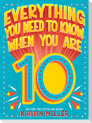 Everything You Need to Know When You Are 10