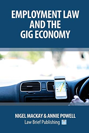 Mackay, Nigel / Annie Powell. Employment Law and the Gig Economy. Law Brief Publishing Ltd, 2018.