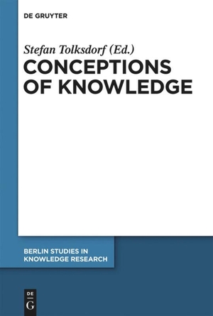 Tolksdorf, Stefan (Hrsg.). Conceptions of Knowledge. De Gruyter, 2011.