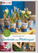 Floristik-Ideen für Geschenke und Mitbringsel