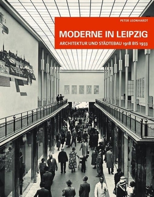 Leonhardt, Peter. Moderne in Leipzig - Architektur und Städtebau 1918 bis 1933. PRO LEIPZIG e.V., 2019.